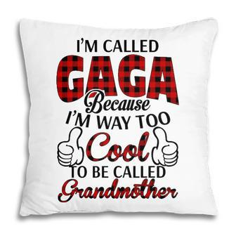 Gaga Grandma Gift Im Called Gaga Because Im Too Cool To Be Called Grandmother Pillow - Seseable
