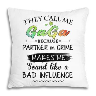 Gaga Grandma Gift They Call Me Gaga Because Partner In Crime Pillow - Seseable
