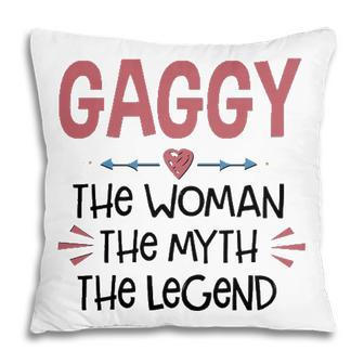 Gaggy Grandma Gift Gaggy The Woman The Myth The Legend Pillow - Seseable