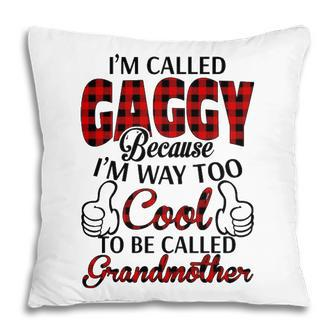 Gaggy Grandma Gift Im Called Gaggy Because Im Too Cool To Be Called Grandmother Pillow - Seseable