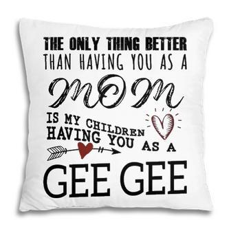 Gee Gee Grandma Gift Gee Gee The Only Thing Better V2 Pillow - Seseable