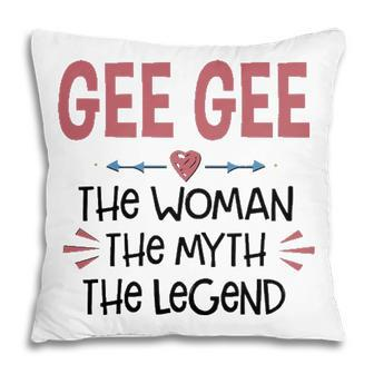 Gee Gee Grandma Gift Gee Gee The Woman The Myth The Legend V2 Pillow - Seseable