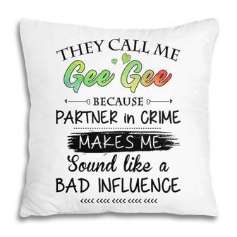 Gee Gee Grandma Gift They Call Me Gee Gee Because Partner In Crime Pillow - Seseable