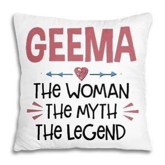 Geema Grandma Gift Geema The Woman The Myth The Legend Pillow - Seseable