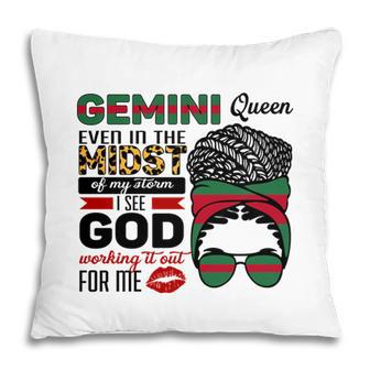 Gemini Queen Even In The Midst Of My Storm I See God Working It Out For Me Birthday Gift Pillow - Seseable