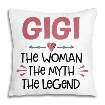 Gigi Grandma Gift Gigi The Woman The Myth The Legend Pillow - Seseable