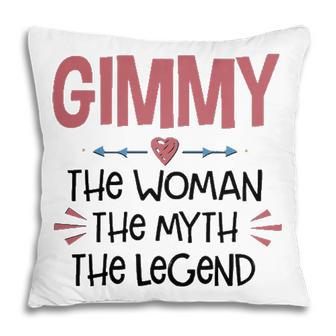 Gimmy Grandma Gift Gimmy The Woman The Myth The Legend Pillow - Seseable