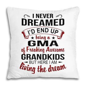 Gma Grandma Gift Gma Of Freaking Awesome Grandkids Pillow - Seseable