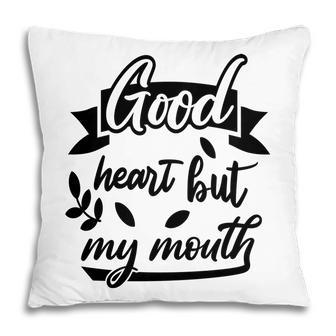 Good Heart But My Mouth Sarcastic Funny Quote Pillow - Seseable