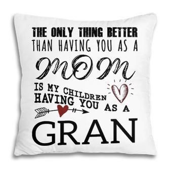 Gran Grandma Gift Gran The Only Thing Better Pillow - Seseable