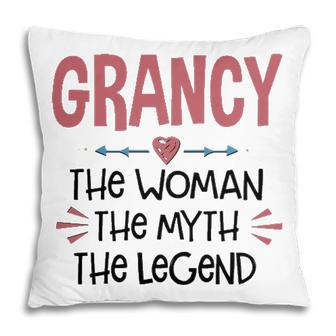 Grancy Grandma Gift Grancy The Woman The Myth The Legend Pillow - Seseable