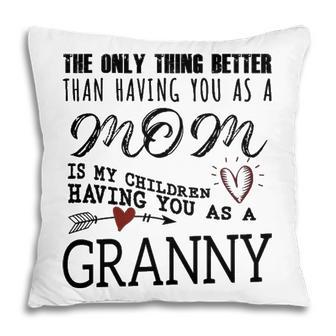 Granny Grandma Gift Granny The Only Thing Better Pillow - Seseable