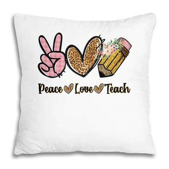 Great Teachers When There Is Peace Love And Teaching In Their Hearts Pillow - Seseable