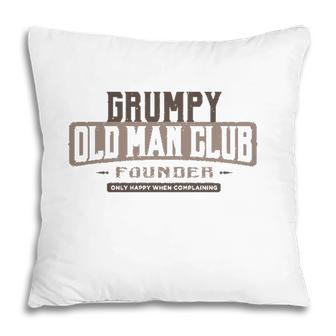 Grumpy Old Man Club Complaining Funny Quote Humor Pillow - Seseable