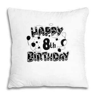 Happy 8Th Birthday Is Beautiful Black Because I Like Black Pillow - Seseable