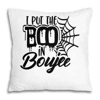 Happy Halloween I Put The Boo In Boujee Pillow - Seseable
