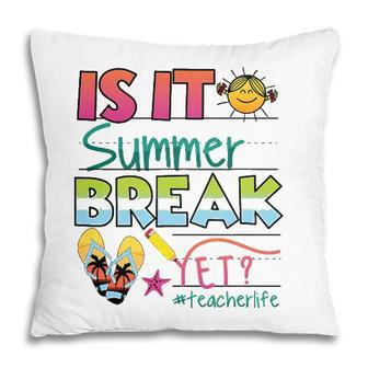 Happy Last Day Of School - Is It Summer Break Yet Pillow - Seseable