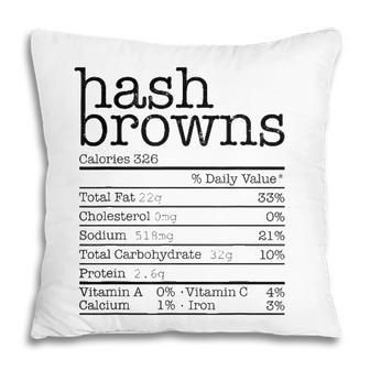 Hash Browns Nutrition Facts Funny Thanksgiving Christmas Pillow - Seseable