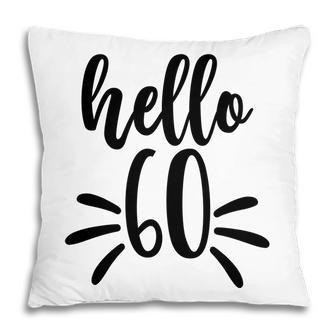 Hello 60 New Year New Old 60Th Birthday Pillow - Seseable