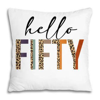 Hello Fifty Women 50Th Birthday Outfit Leopard Pillow - Seseable