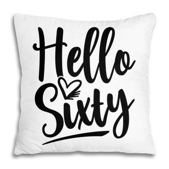 Hello Sixty Impression Fonts 60Th Birthday Pillow - Seseable