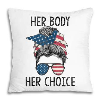 Her Body Her Choice Messy Bun Us Flag Feminist Pro Choice Pillow - Seseable