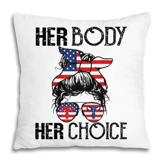 Her Body Her Choice Pro Choice Feminist V3 Pillow - Seseable