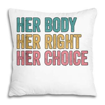 Her Body Her Right Her Choice Pro Choice Reproductive Rights V2 Pillow - Seseable