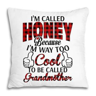 Honey Grandma Gift Im Called Honey Because Im Too Cool To Be Called Grandmother Pillow - Seseable