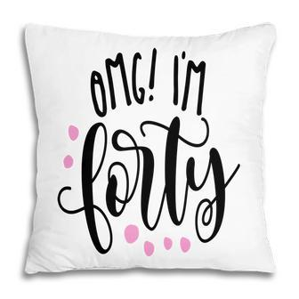 I Am Forty Happy 40Th Birthday Gift Idea Pillow - Seseable