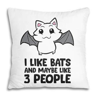 I Like Bats And Maybe Like 3 People Pillow - Seseable