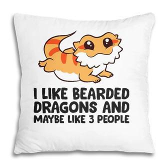 I Like Bearded Dragons And Maybe Like 3 People Pillow - Seseable