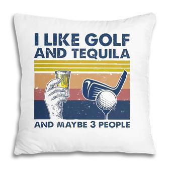 I Like Golf And Tequila And Maybe 3 People Retro Vintage Pillow - Seseable