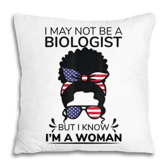 I May Not Be A Biologist But I Know Im A Woman Headband Bun Pillow - Seseable