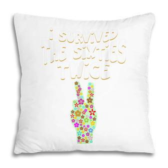 I Survived The Sixties Twice Birthday Humor Pun Gift V2 Pillow - Seseable