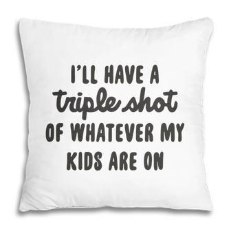I Will Have A Triple Shot Of Whatever My Kids Are On Meme Baseball Mom Pillow - Seseable