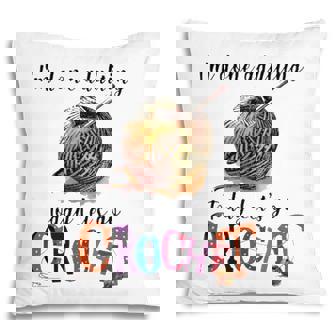 Im Done Adulting Today Lets Go Crochet Pillow | Seseable UK