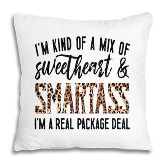 Im Kind Of A Mix Of Sweetheart And Smartass Im A Real Pack Pillow - Seseable