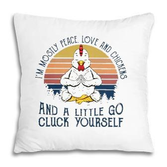 Im Mostly Peace Love And Chickens And A Little Go Cluck Yourself Meditation Chicken Vintage Retro Pillow - Seseable
