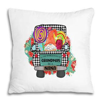 In The World Full Of Grandmas Be A Nana Idea For Grandma New Pillow - Seseable