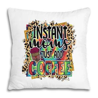 Instant Moms Just Add Coffee Vintage Mothers Day Pillow - Seseable