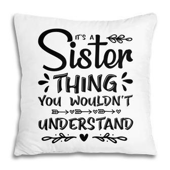 It Is A Sister Thing You Wouldnt Understand Family Reunion Black Pillow - Seseable