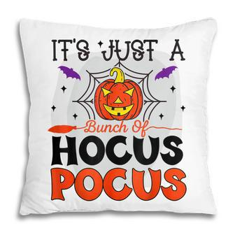 Its Just A Bunch Of Hocus Pocus Halloween Boo Pumpkin Pillow - Seseable