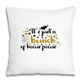 Its Just A Bunch Of Hocus Pocus Halloween Color Pillow - Seseable