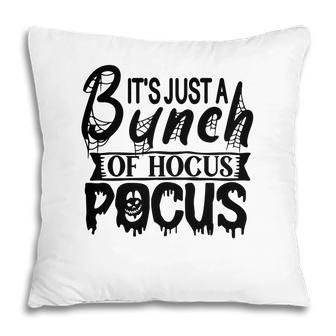 Its Just A Bunch Of Hocus Pocus Halloween Fun Pillow - Seseable