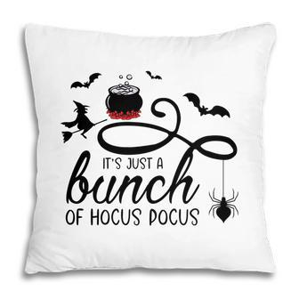 Its Just A Bunch Of Hocus Pocus Scary Halloween Pillow - Seseable