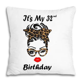 Its My 32Nd Birthday Happy 32 Years Old Messy Bun Leopard Pillow - Seseable