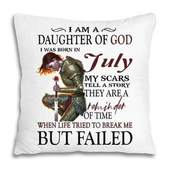 July Girl Gift July Girl I Am A Daughter Of God Pillow - Seseable