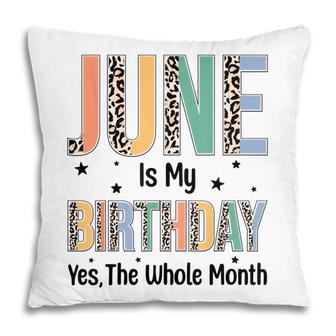 June Is My Birthday Yes The Whole Month Leopard June Bday Pillow - Seseable