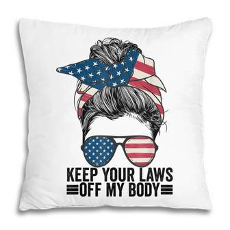 Keep Your Laws Off My Body My Choice Pro Choice Messy Bun Pillow - Seseable